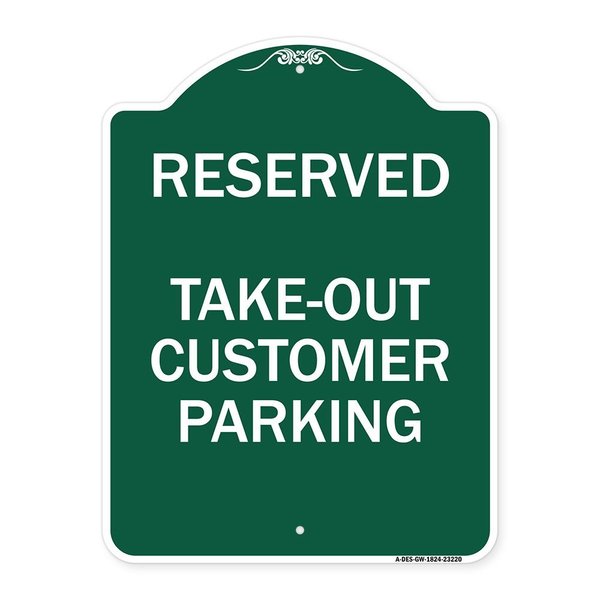 Signmission Reserved-Take-Out Customer Parking, Green & White Aluminum Sign, 18" x 24", GW-1824-23220 A-DES-GW-1824-23220